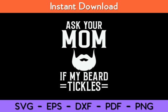 Ask Your Mom if My Beard Tickles Viking