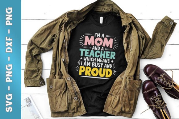 I m a Mom a Teacher Busy Proud SVG Review