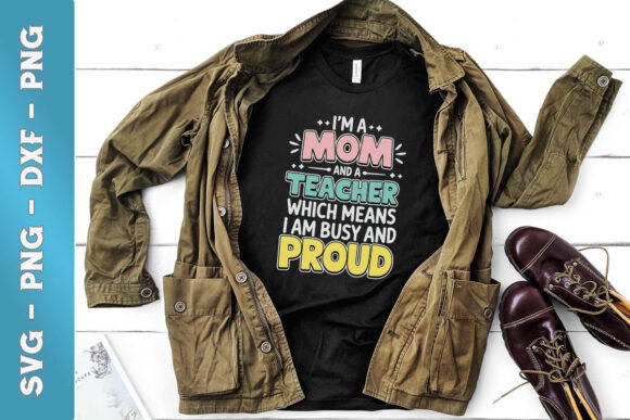 I m a Mom and a Teacher Busy Proud SVG Review