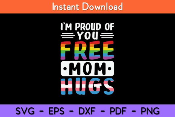 I'm Proud of You: Free Mom Hugs LGBT Design Review