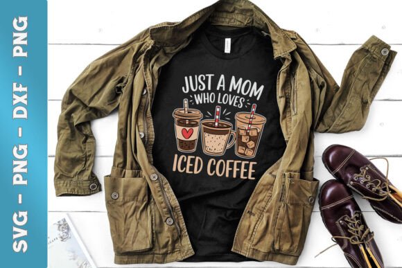 Just a Mom Who Loves Iced Coffee SVG Review