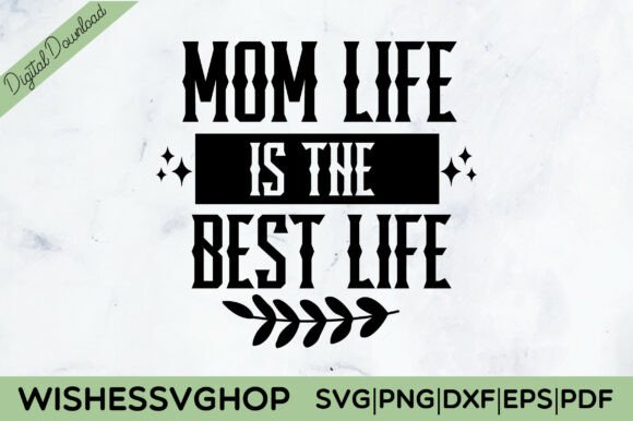 Mom Life is the Best Life SVG PNG Review