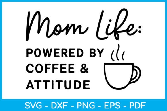 Mom Life Powered by Coffee SVG PNG Review