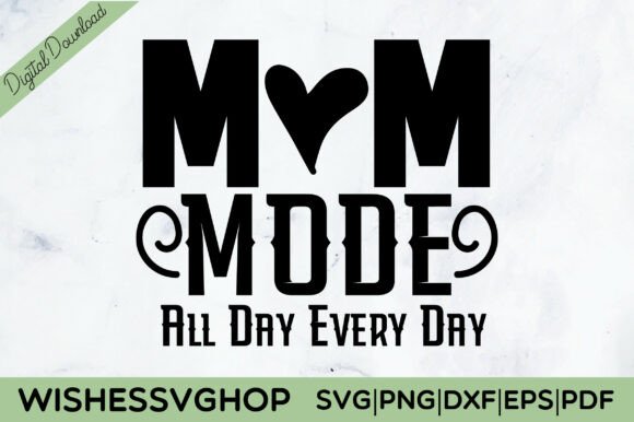 Mom Mode All Day Every Day SVG PNG Review