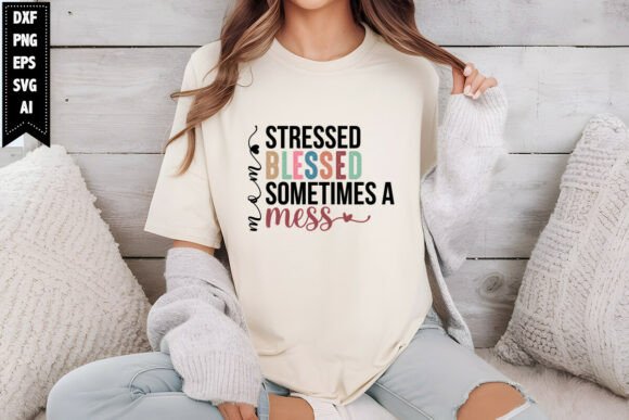 Mom Stressed Blessed Sometimes a Mess: Design Review