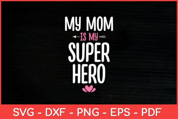 My Mom is My Super Hero SVG Review